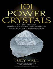 101 Power Crystals_ The Ultimate Guide to Magical Crystals, Gems, and Stones for Healing and Transformation.pdf